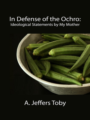 cover image of In Defense of the Ochro: Ideological Statements by My Mother
